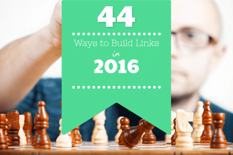 Link Building: 44 Ways to Build Links in 2016