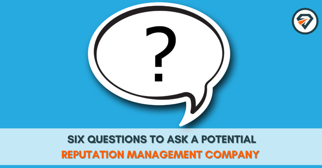 Six QUESTIONS TO ASK Reputation Management Companies DiamondLinks